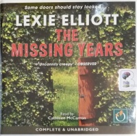 The Missing Years written by Lexie Elliott performed by Cathleen McCarron on Audio CD (Unabridged)